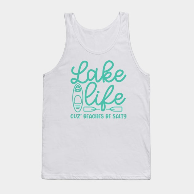 Lake Life Cuz' Beaches Be Salty Funny Tank Top by GlimmerDesigns